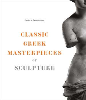 Classic Greek Masterpieces of Sculpture de Photini Zaphiropoulou