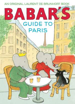 Babar's Guide to Paris de Laurent De Brunhoff