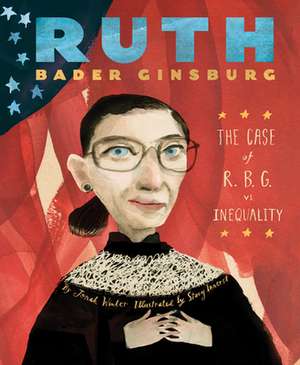 Ruth Bader Ginsburg: The Case of R.B.G. vs. Inequality de Jonah Winter