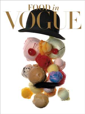 Food in Vogue de Editors of American Vogue