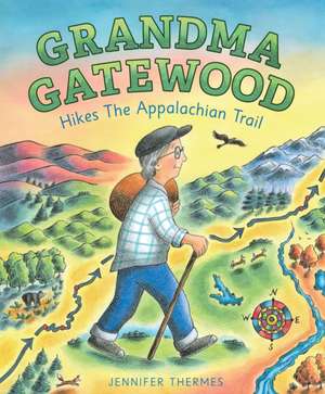 Grandma Gatewood Hikes the Appalachian Trail de Jennifer Thermes