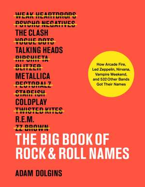 The Big Book of Rock & Roll Names: de Adam Dolgins