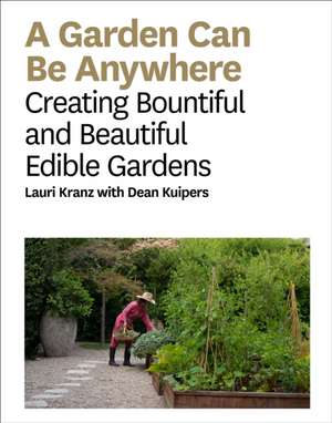 A Garden Can Be Anywhere de Lauri Kranz