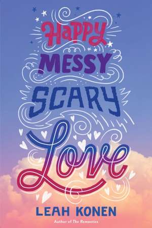 Happy Messy Scary Love de Leah Konen