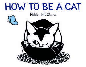 How to Be a Cat de Nikki Mcclure