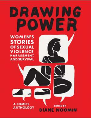 Drawing Power: Women's Stories of Sexual Violence, Harassment, and Survival de Diane Noomin