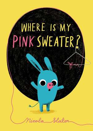 Where Is My Pink Sweater? de Nicola Slater