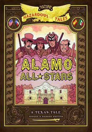 Alamo All-Stars: Bigger & Badder Edition (Nathan Hale's Hazardous Tales #6) de Nathan Hale