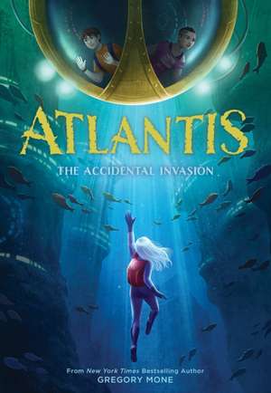 Atlantis: The Accidental Invasion (Atlantis Book #1) de Gregory Mone