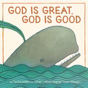 God Is Great, God Is Good de Sanna Anderson Baker