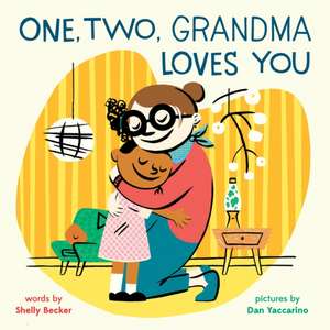 One, Two, Grandma Loves You de Shelley Becker