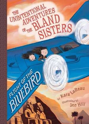 Flight of the Bluebird (the Unintentional Adventures of the Bland Sisters Book 3) de Kara Lareau