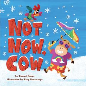 Not Now, Cow de Tammi Sauer