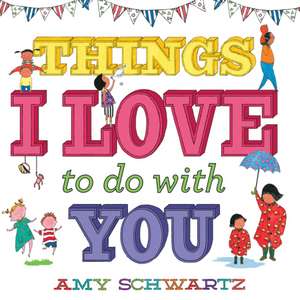 Things I Love to Do with You de Amy Schwartz