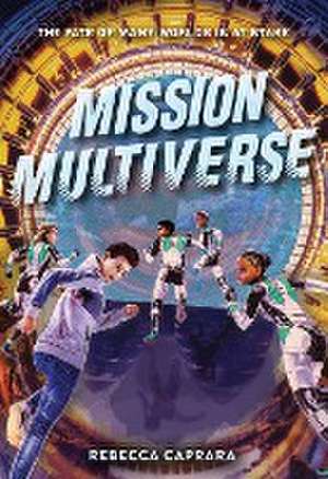 Mission Multiverse de Rebecca Caprara