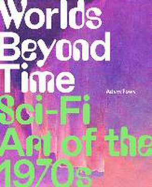 Worlds Beyond Time de Adam Rowe