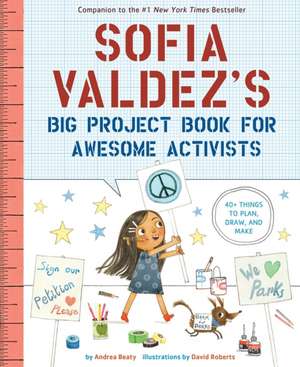 Sofia Valdez's Big Project Book for Awesome Activists de Andrea Beaty