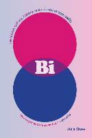 Bi: The Hidden Culture, History, and Science of Bisexuality de Julia Shaw