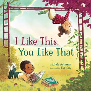 I Like This, You Like That de Linda Ashman