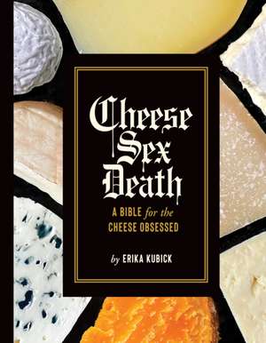 Cheese Sex Death de Erika Kubick