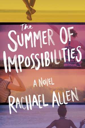 The Summer of Impossibilities de Rachael Allen