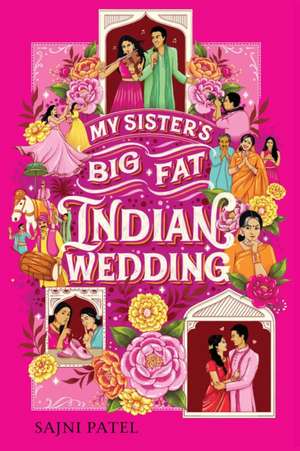 My Sister's Big Fat Indian Wedding de Sajni Patel