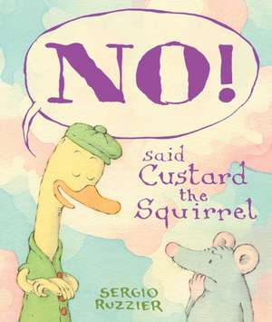 NO! Said Custard the Squirrel de Sergio Ruzzier