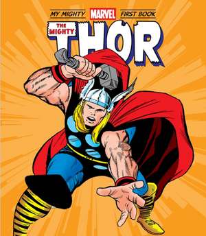 The Mighty Thor: My Mighty Marvel First Book de Marvel Marvel Entertainment