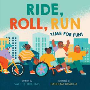 Ride, Roll, Run de Valerie Bolling