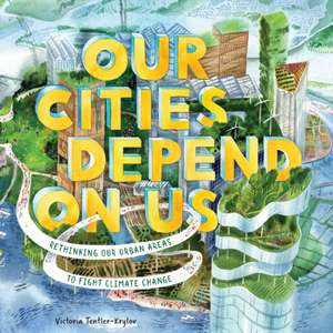 Our Cities Depend on Us de Victoria Tentler-Krylov