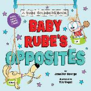 Baby Rube's Opposites (A Rube Goldberg Book) de Jennifer George