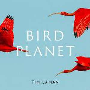 Bird Planet de Tim Laman