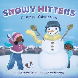 Snowy Mittens: A Winter Adventure (A Let's Play Outside! Book) de Shauntay Grant