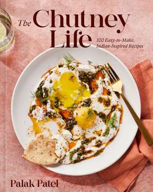 The Chutney Life de Palak Patel