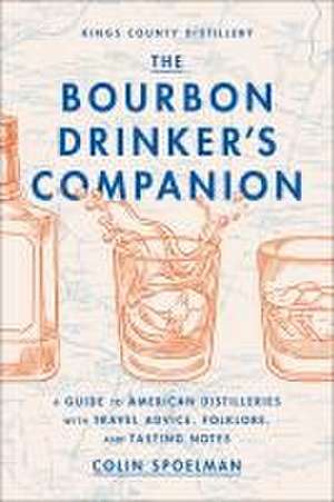 The Bourbon Drinker's Companion de Colin Spoelman