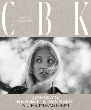 CBK: Carolyn Bessette Kennedy de Sunita Kumar Nair