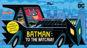 Batman: To the Batcave! (An Abrams Extend-a-Book) de Nichole Mara