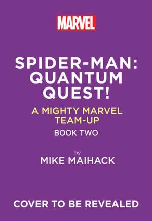 Spider-Man: Quantum Quest! (A Mighty Marvel Team-Up 02) de Mike Maihack