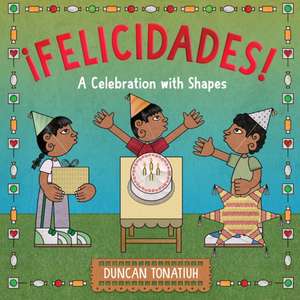 ¡Felicidades! de Duncan Tonatiuh