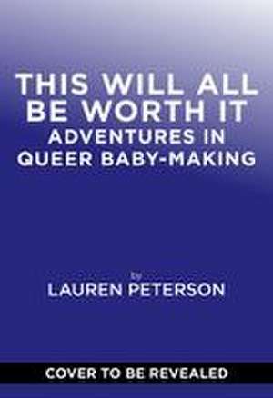 This Will All Be Worth It de Lauren Peterson