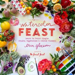 The Watercolor Feast de Erin Gleeson