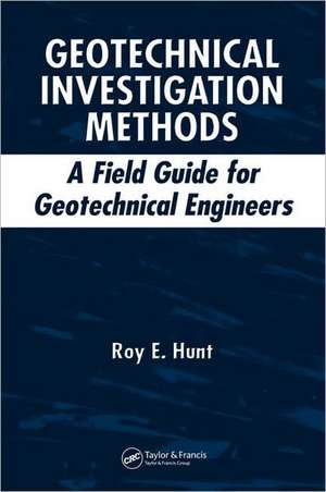 Geotechnical Investigation Methods de Roy E. Hunt