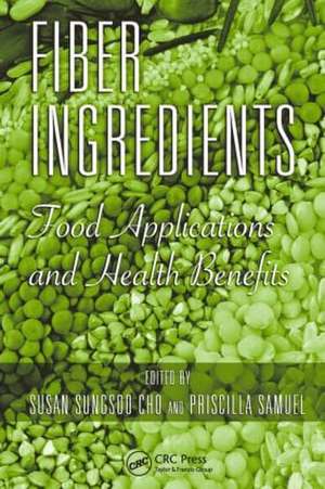 Fiber Ingredients: Food Applications and Health Benefits de Susan Sungsoo Cho