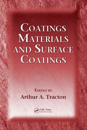 Coatings Materials and Surface Coatings de Arthur A. Tracton