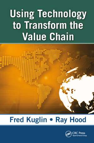 Using Technology to Transform the Value Chain de Fred Kuglin