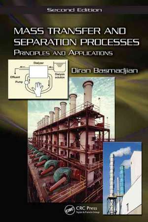 Mass Transfer and Separation Processes: Principles and Applications, Second Edition de Diran Basmadjian