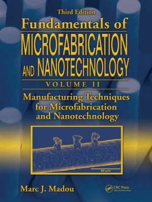 Manufacturing Techniques for Microfabrication and Nanotechnology de Marc J. Madou