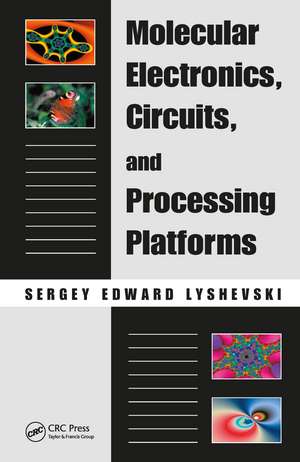 Molecular Electronics, Circuits, and Processing Platforms de Sergey Edward Lyshevski