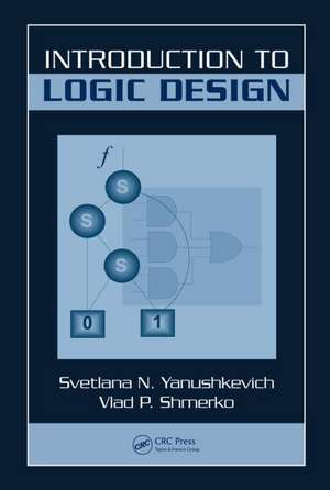 Introduction to Logic Design de Svetlana N Yanushkevich