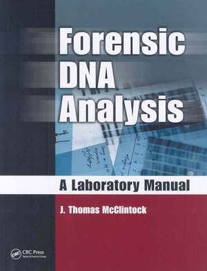 Forensic DNA Analysis: A Laboratory Manual de J. Thomas McClintock